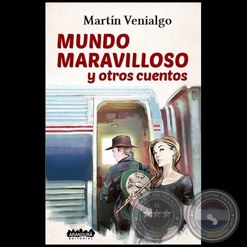  MUNDO MARAVILLOSO Y OTROS CUENTOS - Autor:  MARTÍN VENIALGO - Año 2017